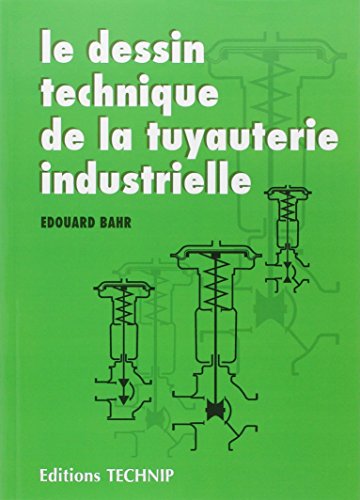 9782710806035: Le Dessin Technique De La Tuyauterie Industrielle. 3eme Edition Entierement Renouvelee