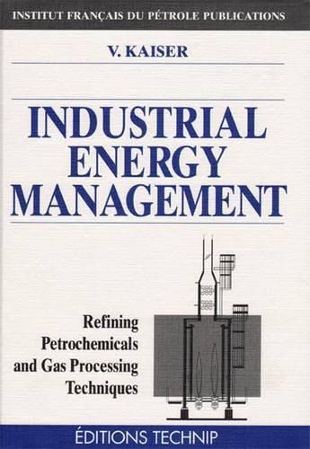 Imagen de archivo de Industrial Energy Management (Refining, petrochemicals & gas processing techniques) a la venta por medimops