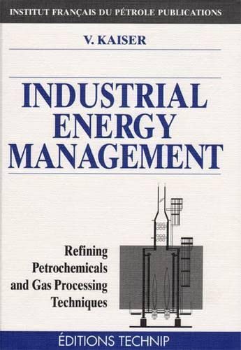 9782710806455: Industrial energy management: Refining petrochemicals and gas processing techniques