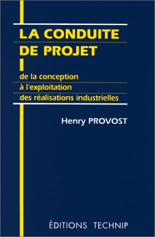 Stock image for La conduite de projet: De la conception  l'exploitation des ralisations industrielles for sale by Ammareal