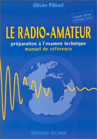 Imagen de archivo de LE RADIO-AMATEUR. Prparation  l'examen technique, manuel de rfrence a la venta por medimops