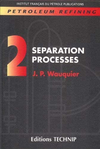 Imagen de archivo de Petroleum Refining V.2: Separation Processes (Institut Francais Du Petrole Publications) a la venta por medimops