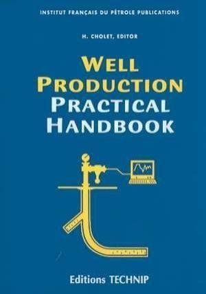 Stock image for Well Production Practical Handbook (Institut Francais Du Petrole Publications) for sale by dsmbooks