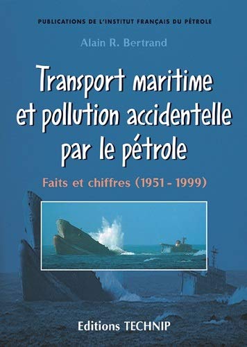 9782710807759: Transport maritime et pollution accidentelle par le ptrole: Faits et chiffres, 1951-1999