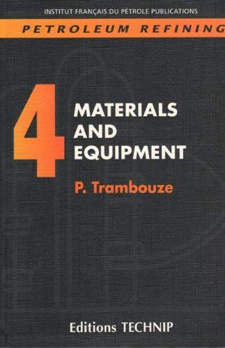 9782710807834: Petroleum Refining V.4: Materials and Equipment