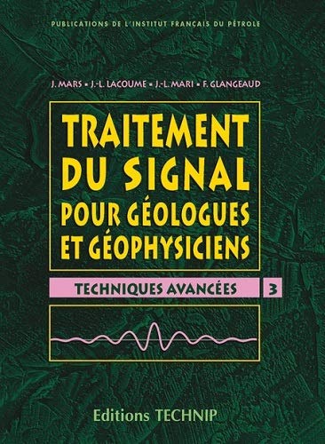 Traitement du signal pour gÃ©ologues et gÃ©ophysiciens: Techniques avancÃ©es (3) (9782710808251) by Unknown Author