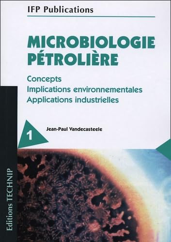 Stock image for Microbiologie ptrolire 2 volumes : Concepts, implications environnementales, applications industrielles for sale by medimops