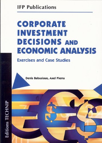 Imagen de archivo de Corporate Investment Decisions and Econmic Analysis : Exercises and case studies a la venta por medimops