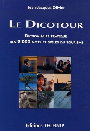 Imagen de archivo de Le Dicotour : Dictionnaire pratique des 2000 mots et sigles du tourisme a la venta por medimops