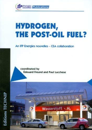 Imagen de archivo de Hydrogen, the Post-Oil Fuel?: An IFP Energies Nouvelles: Cea Collaboration a la venta por HPB-Red