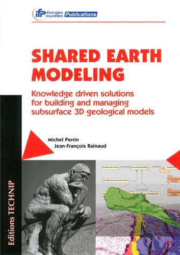 9782710810025: Shared Earth Modeling: Knowledge Driven Solutions for Building and Managing Subsurface 3D Geological Models