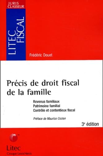 Stock image for Prcis de droit fiscal de la famille : Revenus familiaux - Patrimoine familial - Contrle et contentieux fiscal (ancienne dition) for sale by medimops