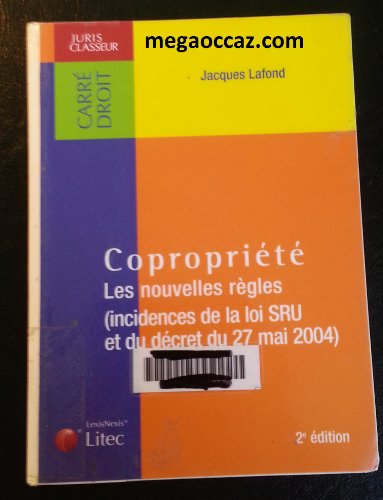 CopropriÃ©tÃ©: Les nouvelles rÃ¨gles (Incidences de la loi SRU et du dÃ©cret du 27 mai 2004) (ancienne Ã©dition) (9782711004997) by Jacques Lafond