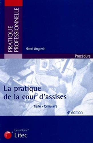 Stock image for LA PRATIQUE DE LA COUR D'ASSISES 4EME EDITION 2005 for sale by LeLivreVert