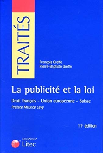 Stock image for LA PUBLICITE ET LA LOI. DROIT FRANCAIS. UNION EUROPEENNE. SUISSE.: DROIT FRANCAIS - UNION EUROPEENNE - SUISSE. for sale by Ammareal