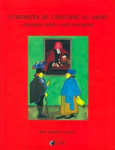 9782711009923: curiosites de l histoire du droit grande date: Grandes dates, faits notables