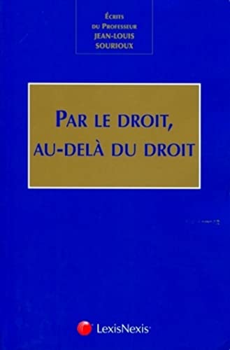 9782711015276: Par le droit, au-del du droit: Ecrits du Professeur Jean-Louis Sourioux