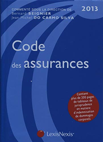 Stock image for Code des assurances 2013. Contient plus de 200 pages de tableaux de jurisprudence en matire d'indemnisation de dommages corporels. for sale by medimops