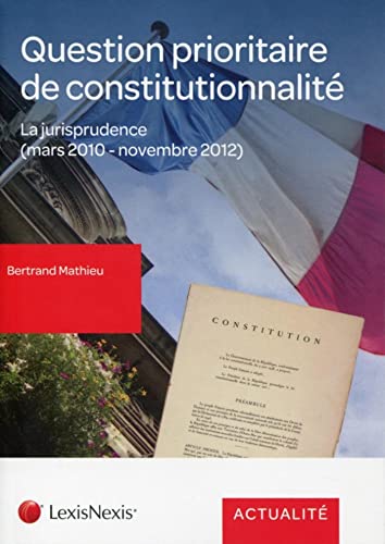 Stock image for Question prioritaire de constitutionnalit: La jurisprudence (mars 2010 - novembre 2012). for sale by Ammareal