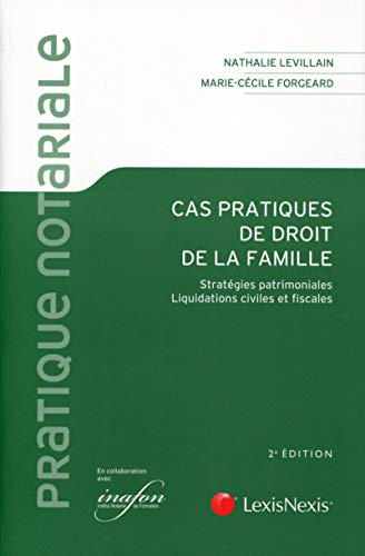 9782711019649: Cas pratiques de droit de la famille : Stratgies patrimoniales, liquidations civiles et fiscales