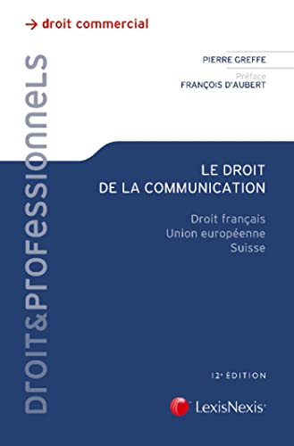9782711023516: le droit de la communication: Droit franais, Union europenne, Suisse