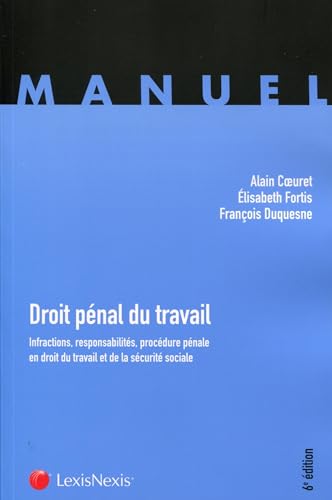 Imagen de archivo de Droit pnal du travail: Infractions, responsabilits, procdure pnale en droit du travail et de la scurit sociale. a la venta por Ammareal