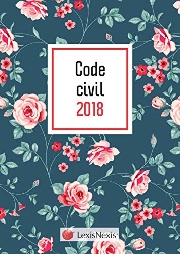 9782711028467: CODE CIVIL 2018 MOTIF FLEURI ET LIVRET COMPARATIF REFORME DU DROIT DES CONTRATS: 37 EME EDITION