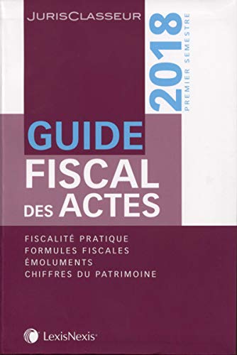 9782711029709: Guide fiscal des actes: Premier semestre 2018