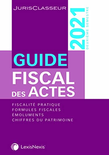 Stock image for Guide Fiscal Des Actes : Deuxime Semestre, 2021 : Fiscalit Pratique, Formules Fiscales, moluments for sale by RECYCLIVRE