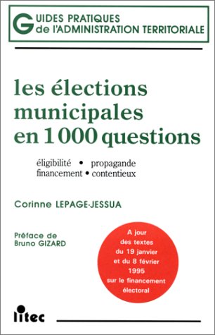 Stock image for Les lections municipales en 1000 questions: ligibilit, propagande, financement, contentieux (ancienne dition) for sale by Ammareal