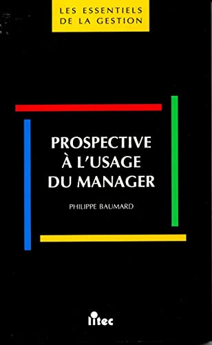 Beispielbild fr Prospective  l'usage du manager (ancienne  dition) Baumard, Philippe zum Verkauf von LIVREAUTRESORSAS