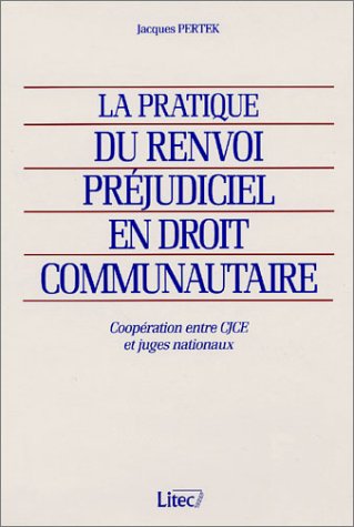 Imagen de archivo de La Pratique Du Renvoi Prjudiciel En Droit Communautaire 2001 : Coopration Entre Cjce Et Juges Nati a la venta por RECYCLIVRE