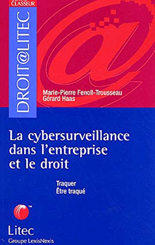 Stock image for La Cybersurveillance dans l'entreprise et le droit : Traquer, tre traqu (ancienne dition) for sale by medimops