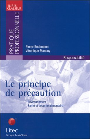 Stock image for Le principe de prcaution : Environnement - Sant et scurit alimentaire (ancienne dition) for sale by Ammareal