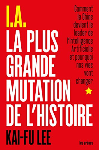 Beispielbild fr I.A. La Plus Grande Mutation de l'histoire [Broch] Lee, Kai-Fu zum Verkauf von BIBLIO-NET