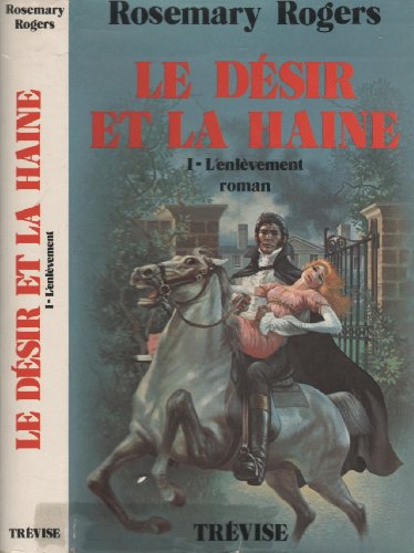 Le dÃ©sir et la haine - Tome 1 - L'enlÃ¨vement (9782711202225) by Rogers Rosemary