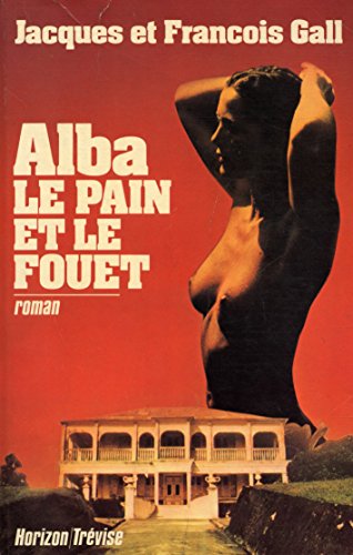 Stock image for Alba le pain et le fouet for sale by Ammareal