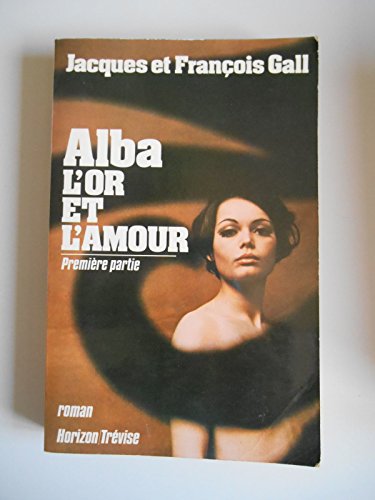 Stock image for Alba l'or et l'amour for sale by Librairie Le Nord