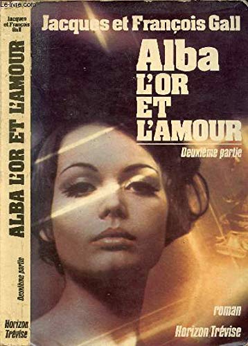 Stock image for ALBA L'OR ET L'AMOUR for sale by Librairie Th  la page