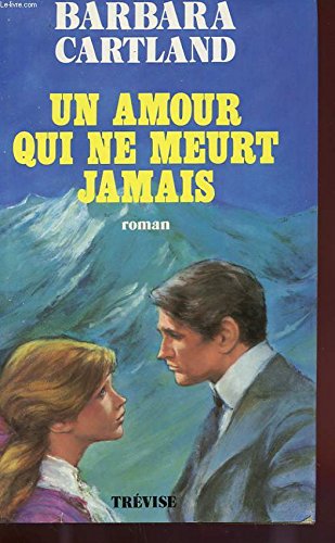 Un Amour Qui Ne Meurt Jamais (9782711205806) by Barbara Cartland