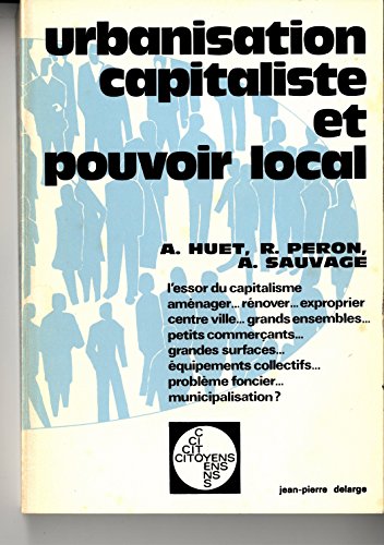 Beispielbild fr Urbanisation capitaliste et pouvoir local Armel Huet; Kaufmann Jean-Claude; Laigneau Monique; Pron Ren and Sauvage Andr zum Verkauf von Bloody Bulga