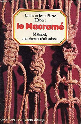 Stock image for Le macram. Matriel, matires et ralisations for sale by LIBRAIRIE GIL-ARTGIL SARL