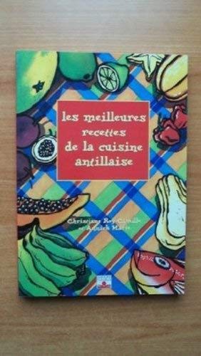 Imagen de archivo de Les meilleures recettes de la cuisine antillaise (French Edition) a la venta por Better World Books