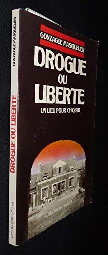 Imagen de archivo de Drogue ou libert, un lieu pour choisir a la venta por A TOUT LIVRE