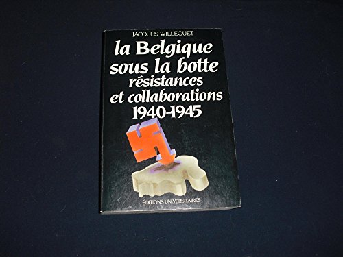 9782711303342: La belgique sous la botte / resistances et collaborations, 1940-1945