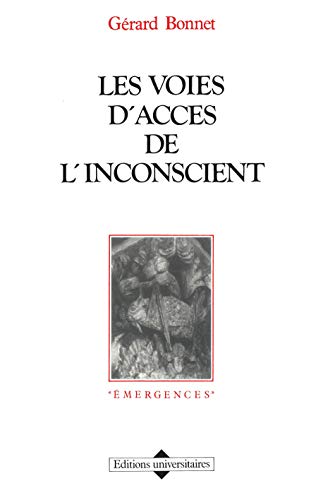 Les voies d'acceÌ€s de l'inconscient (Emergences) (French Edition) (9782711303533) by Bonnet, GeÌrard