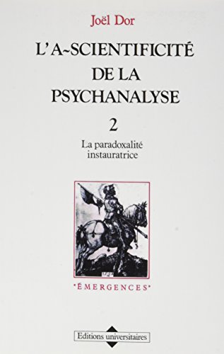 9782711303694: L'a-Scientificit de la psychanalyse: Tome 2, La paradoxalit instauratrice