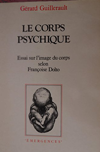 Stock image for Le Corps psychique - Essai sur l'image du corps selon Franoise Dolto for sale by medimops
