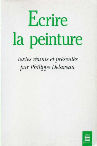 Beispielbild fr Ecrire La Peinture : Colloque De 1987, [londres] zum Verkauf von RECYCLIVRE