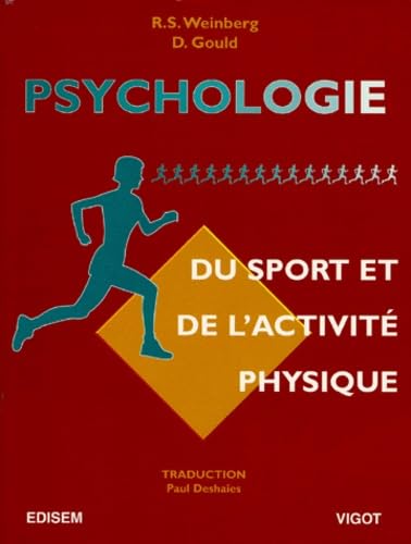 Psychologie du sport et de l'activitÃ© physique (9782711411115) by Weinberg, Robert S. (Robert Stephen); Gould, Daniel